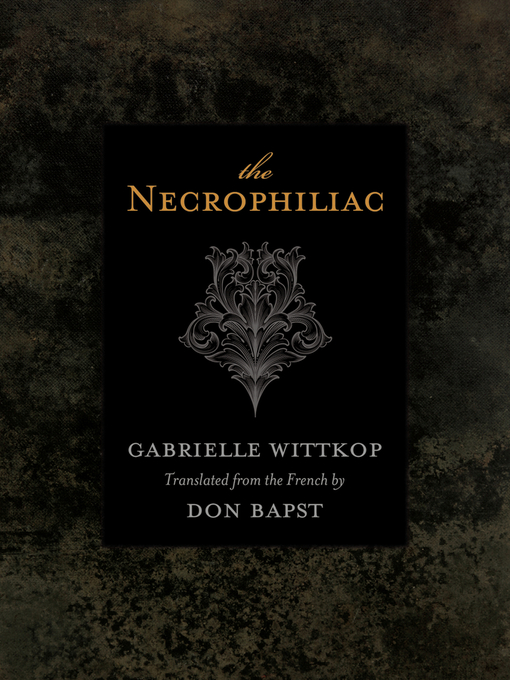 Title details for The Necrophiliac by Gabrielle Wittkop - Available